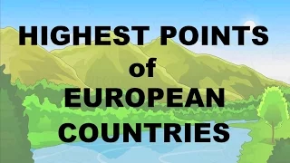 HIGHEST POINTS OF EUROPEAN COUNTRIES (highest mountains or hills)