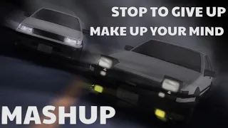 Stop To Give Up X Make Up Your Mind | MASHUP