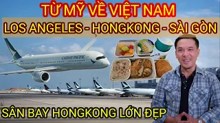 Từ MỸ bay về VIỆT NAM quá cảnh HONGKONG như thế nào? LAX - HKG - SGN Cathay 20 tiếng || Nick Nguyen