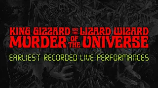 King Gizzard & The Lizard Wizard - Murder Of The Universe (Earliest Recorded Live Performances)