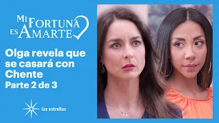 Mi fortuna es amarte 2/3: Olga le revela a Natalia que se casará con Chente | C-79