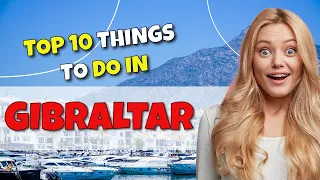 TOP 10 Things to do in Gibraltar 2023!