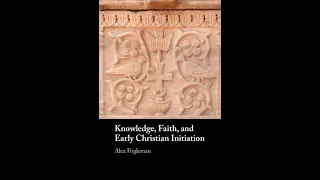 Early Christian Initiation and Catechesis with Dr. Alex Fogleman