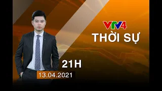 Bản tin thời sự tiếng Việt 21h - 13/04/2021| VTV4