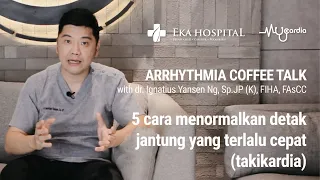 5 CARA Menormalkan Detak Jantung Terlalu Cepat (TAKIKARDIA) | Coffee Talk With dr.Yansen, Sp.JP (K)