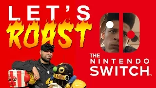 Let's Roast the Nintendo Switch