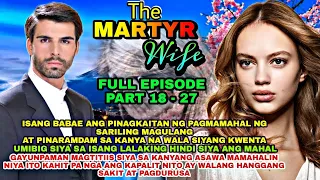 FULL EPISODE UNCUT PART 18-27 | THE MARTYR WIFE | ptsStory