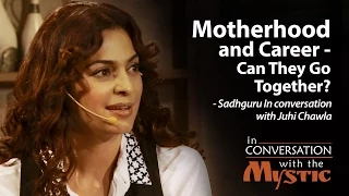 Motherhood and Career: Can They Go Together? - Juhi Chawla with Sadhguru
