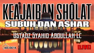 ADA APA DENGAN WAKTU SUBUH DAN ASHAR⁉️ - Ustadz Syahid Abdullah #masjidaddua