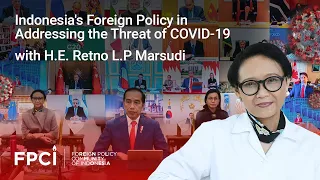 Indonesia's Foreign Policy in Addressing the Threat of COVID-19 with H.E. Retno L.P Marsudi