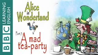 Alice in Wonderland part 7: A mad tea-party