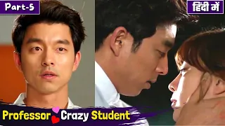 Part-5 | Professor  Fall for Handsome Crazy Student | Hate to Love | Korean Drama Explain in Hindi