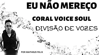 Divisão de Vozes | EU NÃO MEREÇO - CORAL VOICE SOUL feat. MELK VILLAR