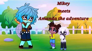 Mikey meets "Amanda the adventure". TMNT AU, Gacha club