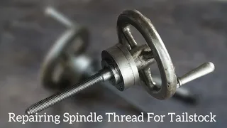 Repairing  Spindle And Thread For Tailstock Lathe