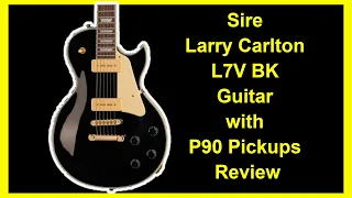 Sire Larry Carlton L7V BK Guitar with P90 Pickups (Review)