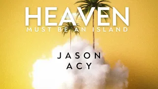 Heaven Must Be An Island - Official Video, Jason Acy