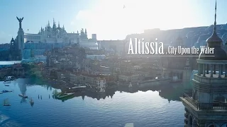 Final Fantasy XV – «Альтиссия - город на воде» трейлер (PS4/XONE) [RU]