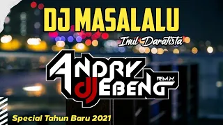 DJ MASA LALU ( INUL DARATISTA ) FullBass Special Tahun Baru 2021 Viral Terbaru