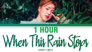 [1 HOUR] WENDY When This Rain Stops Lyrics (웬디 When This Rain Stops 가사) [Color Coded Lyrics]