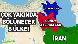 Çok Yakında BÖLÜNECEK 8 Ülke! | Güney Azerbaycan