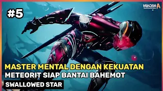 EPIC BADAII ‼️ KEKUATAN MASTER MENTAL NGERI ‼️ - Alur Cerita Donghua Swallowed Star Bagian 5 Full