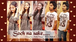 SOCH NA SAKE - ARIJIT SINGH | COVER | NIDHI UTTAM, MOHIT PATHAK | AKSHAY KUMAR