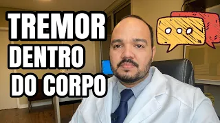 TREMOR POR DENTRO DO CORPO | TREMOR INTERNO: O QUE PODE SER?