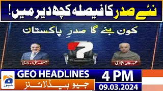 Geo News Headlines Today 4 PM | The decision of the new president in a while! | 9th March 2024