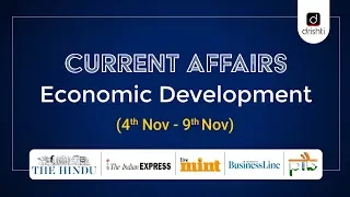 Current Affairs - Economic Development (4th Nov - 9th Nov)