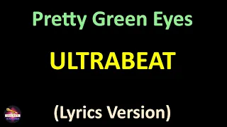Ultrabeat - Pretty Green Eyes (Radio Edit) (Lyrics version)