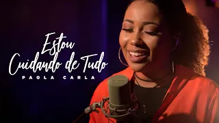 Estou Cuidando de Tudo - Paola Carla | Live Session