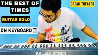 THE BEST OF TIMES | GUITAR SOLO | ON KEYBOARD | DREAM THEATER |...