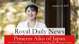 Princess Aiko of Japan:  A Major Announcement From The IHA Regarding Her Future And More #Royal News