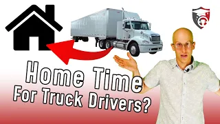 Truck Drivers: How Often Will You Be Home?