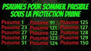 PSAUMES POUR SOMMEIL PAISIBLE SOUS LA PROTECTION DIVINE (Psaumes 1, 23, 27, 37, 51,91,127,129,139)