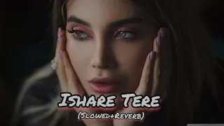 Ishare Tere -ll LOFI (Slowed+Reverb) ll Guru Randhawa #song #slowedreverb #lofi