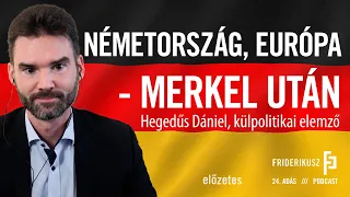 NÉMETORSZÁG, EURÓPA-MERKEL UTÁN: Hegedűs Dániel, külpolitikai elemző // Előzetes