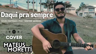 Daqui pra sempre - Mateus Moretti - Manu Batidão Feat. Simone Mendes (COVER)