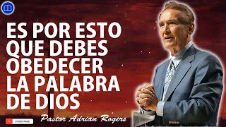 Sermones de Adrian Rogers Nuevo - Es Por Esto Que Debes Obedecer La Palabra De Dios