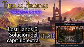 Tierras Perdidas Errores del Pasado (Lost Lands 6). Solución del capítulo extra.