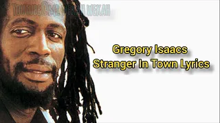 Gregory Isaacs - Stranger In Town (lyrics)