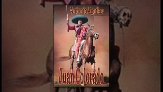 Antonio Aguilar: Juan Colorado - Pelicula Completa