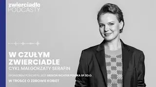 Podcast „W czułym zwierciadle: schizofrenia” Rozmowa z psychiatrką prof. dr hab. n. med. Agatą Szulc