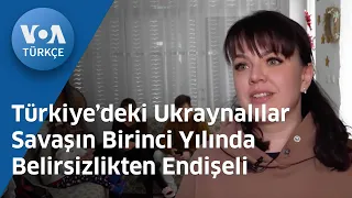 Türkiye’deki Ukraynalılar Savaşın Birinci Yılında Belirsizlikten Endişeli| VOA Türkçe