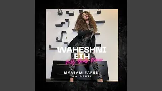 Waheshni Eih (Myriam Fares) (Remix)