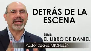 “DETRÁS DE LA ESCENA” | pastor Sugel Michelén. Predicaciones, estudios bíblicos.