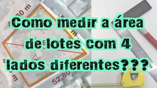 Como medir a área de lotes com lados diferente???