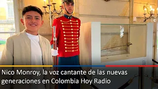 Nico Monroy, la voz cantante de las nuevas generaciones en Colombia Hoy Radio