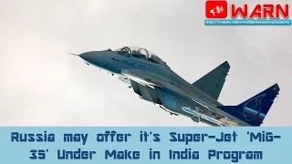 Russia may offer it's Super-Jet 'MiG-35' Under Make in India Program